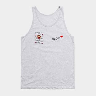 I Love You so much, I could ear you all up Tank Top